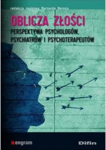 Oblicza złości. Perspektywa psychologów, psychiatrów i psychoterapeutów