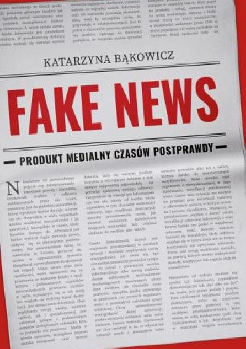 Fake news. Produkt medialny czasów postprawdy