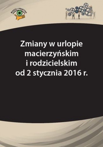 Zmiany w urlopie macierzyńskim i rodzicielskim od 2 stycznia 2016 r