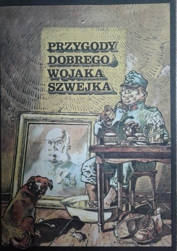 Przygody dobrego wojaka Szwejka. Według Jaroslava Haška