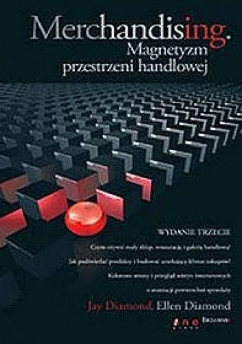 Merchandising. Magnetyzm przestrzeni handlowej. Wydanie III