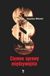 Ciemne sprawy międzywojnia