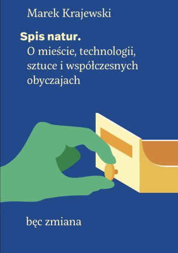 Spis natur. O mieście, technologii, sztuce i współczesnych obyczajach