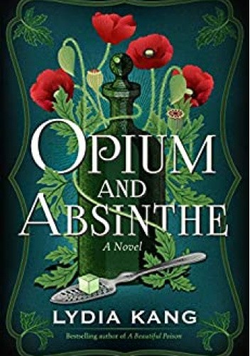Opium and Absinthe: A Novel