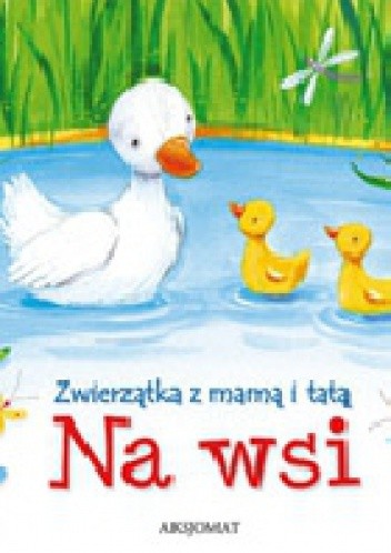 Zwierzątka z mamą i tatą. Na wsi