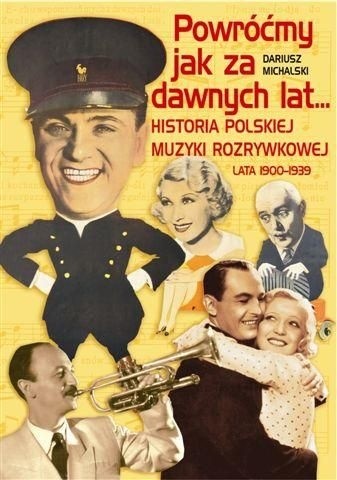 Powróćmy jak za dawnych lat... Historia polskiej muzyki rozrywkowej lata 1900-1939