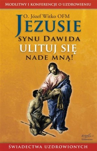 Jezusie synu Dawida ulituj się nade mną!