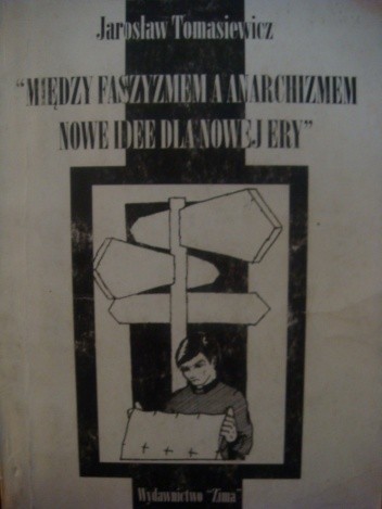 Między faszyzmem i anarchizmem. Nowe idee dla nowej ery