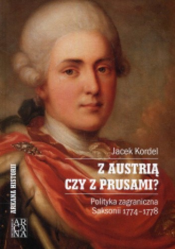 Z Austrią czy z Prusami? Polityka zagraniczna Saksonii 1774-1778