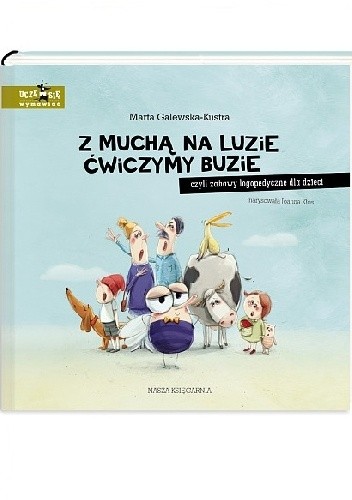 Z muchą na luzie ćwiczymy buzie, czyli zabawy logopedyczne dla dzieci
