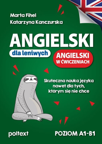 Angielski dla leniwych. Angielski w ćwiczeniach. Skuteczna nauka języka nawet dla tych, którym się nie chce