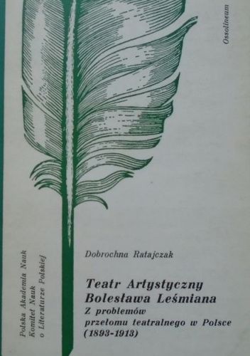 Teatr Artystyczny Bolesława Leśmiana. Z problemów przełomu teatralnego w Polsce (1893-1913)