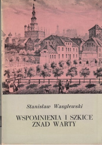 Wspomnienia i szkice znad Warty