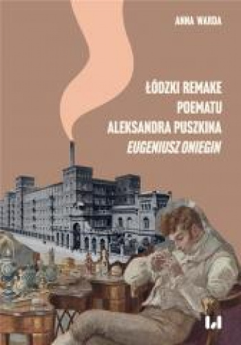 Łódzki remake poematu Aleksandra Puszkina „Eugeniusz Oniegin”