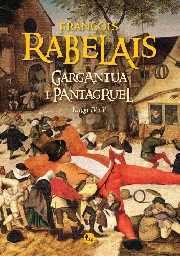Gargantua i Pantagruel. Tom 2. Księgi IV i V