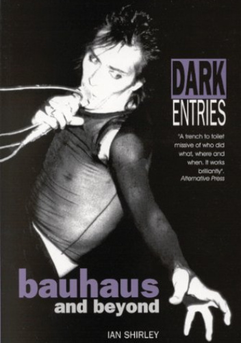 Dark Entries: Bauhaus and Beyond