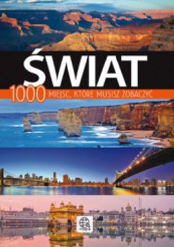 Świat. 1000 miejsc, które musisz zobaczyć