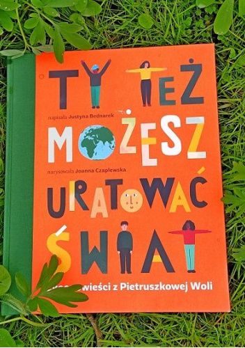 Ty też możesz uratować świat. Ekoopowieści z Pietruszkowej Woli