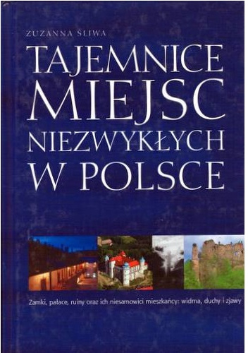 Tajemnice miejsc niezwykłych w Polsce