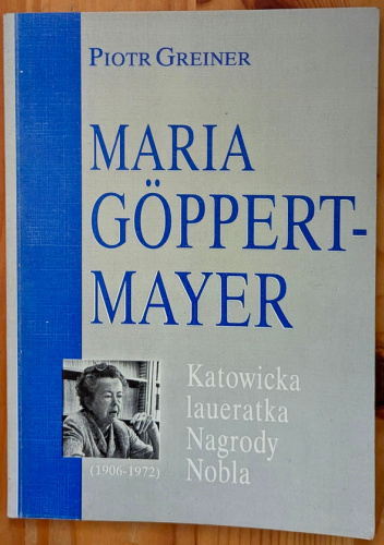 Maria Goeppert-Mayer. Katowicka laureatka Nagrody Nobla