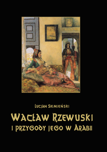Wacław Rzewuski i przygody jego w Arabii