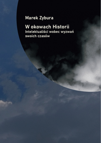 W okowach Historii. Intelektualiści wobec wyzwań swoich czasów