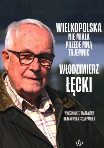 Wielkopolska nie miała przede mną tajemnic
