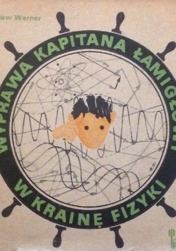 Wyprawa Kapitana Łamigłowy w krainę fizyki