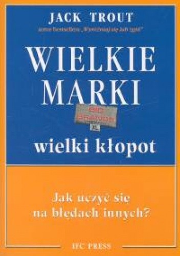 Wielkie marki, wielki kłopot. Jak uczyć się na błędach innych?