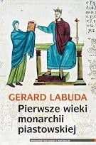 Pierwsze wieki monarchii piastowskiej