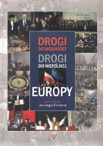 Drogi do wolności. Drogi do wspólnej Europy 1945-2007