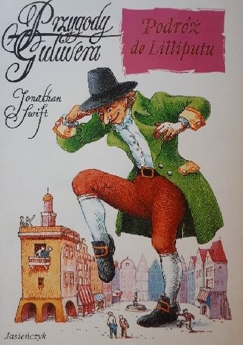 Podróże Gullivera do wielu odległych narodów świata. TOM I. Podróż do Lilliputu.