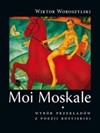 Moi Moskale. Wybór przekładów z poezji rosyjskiej od Puszkina do Ratuszyńskiej
