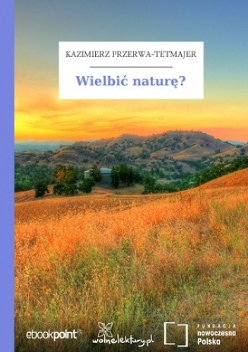 Wielbić naturę?