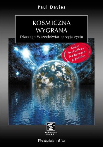 Kosmiczna wygrana. Dlaczego Wszechświat sprzyja życiu?