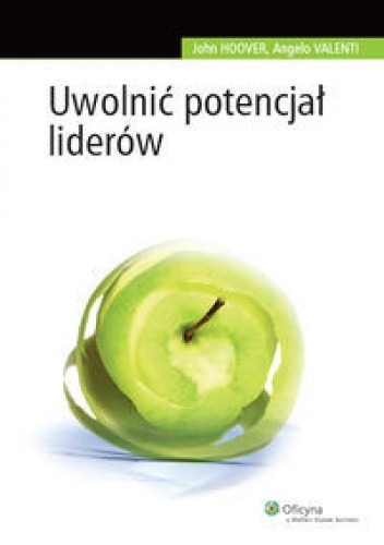 John Hoover, Angelo C. Valenti. Uwolnić potencjał liderów.
