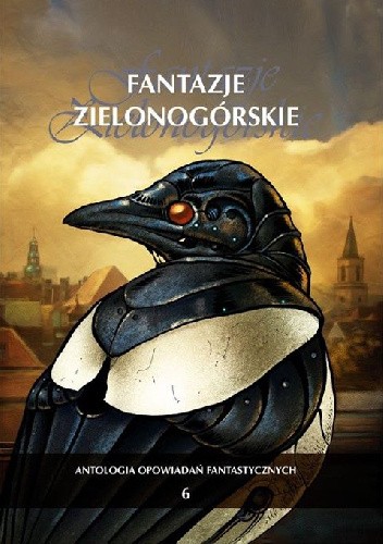 Fantazje Zielonogórskie. Antologia opowiadań fantastycznych