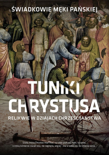 Tuniki Chrystusa Świadkowie męki Pańskiej