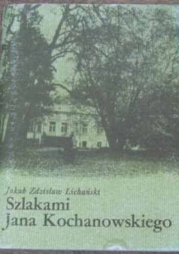 Szlakami Jana Kochanowskiego