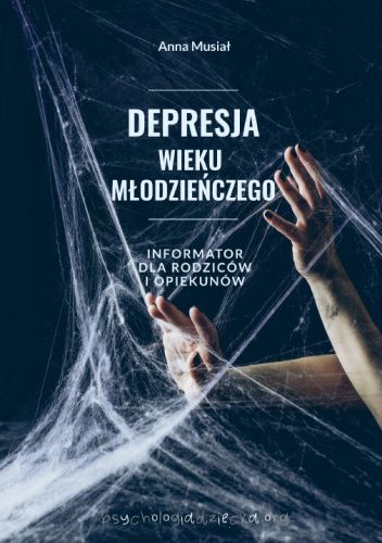 Depresja wieku młodzieńczego. Informator dla rodziców i opiekunów