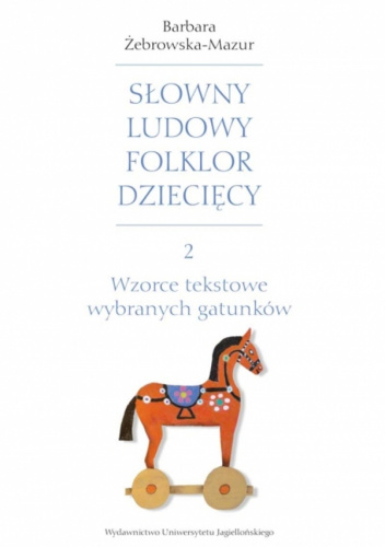 Słowny ludowy folklor dziecięcy Część 2 Wzorce tekstowe wybranych gatunków