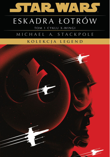 Star Wars. Kolekcja Legend. Eskadra Łotrów. Cykl X-wingi. Tom 1