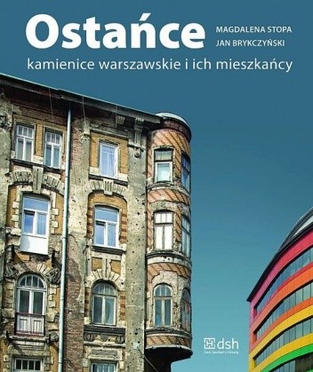 Ostańce. Kamienice warszawskie i ich mieszkańcy