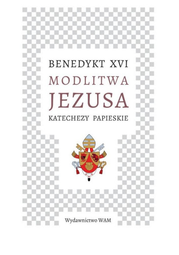 Modlitwa Jezusa. Katechezy papieskie
