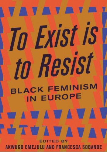 To Exist is to Resist: Black Feminism in Europe