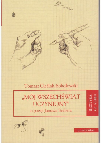 "Mój wszechświat uczyniony". O poezji Janusza Szubera