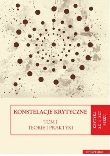 Konstelacje krytyczne. Tom 1. Teorie i praktyki