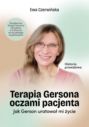 Terapia Gersona oczami pacjenta. Jak Gerson uratował mi życie