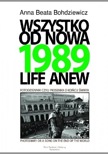 1989. Wszystko od nowa. Fotodziennik, czyli piosenka o końcu świata