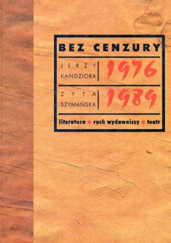 Bez cenzury 1976-1989: literatura, ruch wydawniczy, teatr. Bibliografia